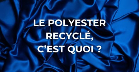 Le polyester recyclé, c’est quoi ?