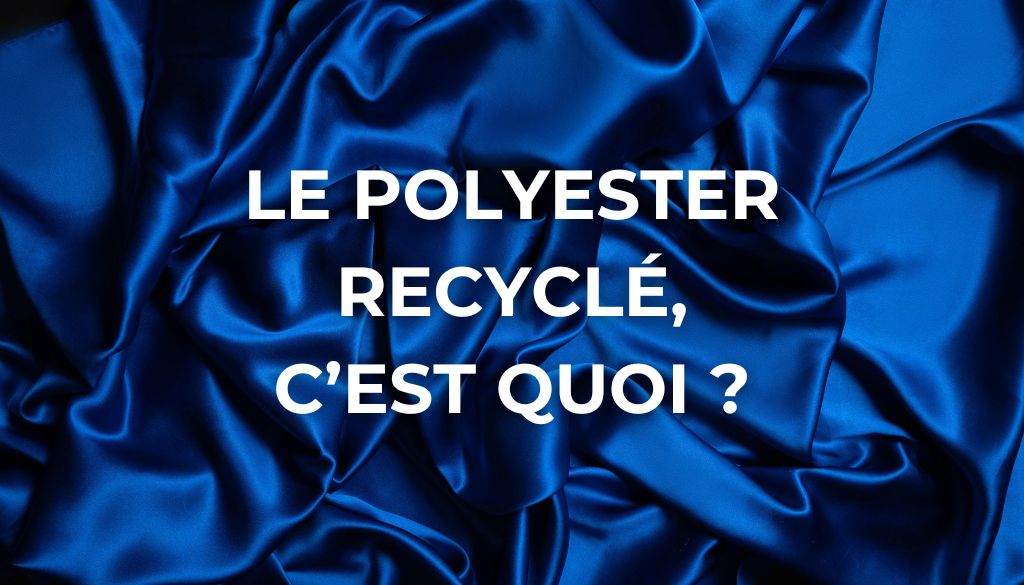 C'est quoi le polyester recyclé ?