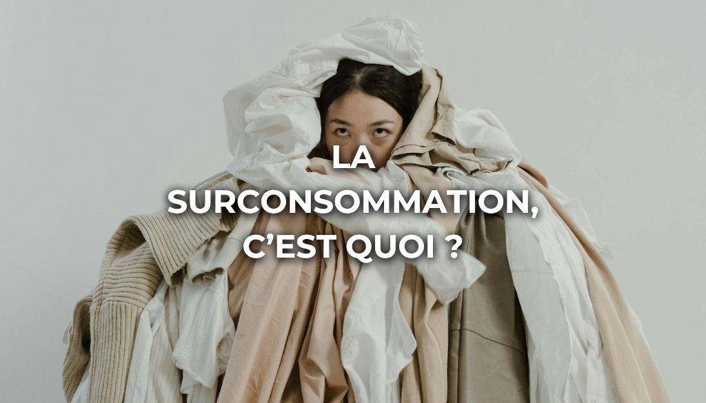 La Surconsommation, c'est quoi ?